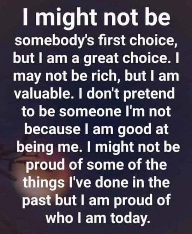 might not be somebodys first choice GINA TN CE R BT may not be rich but am valuable dont pretend to be someone Im not because am good at being me might not be proud of some of the tllgs Ive done in the past but am proud of VOCE T RGLEA