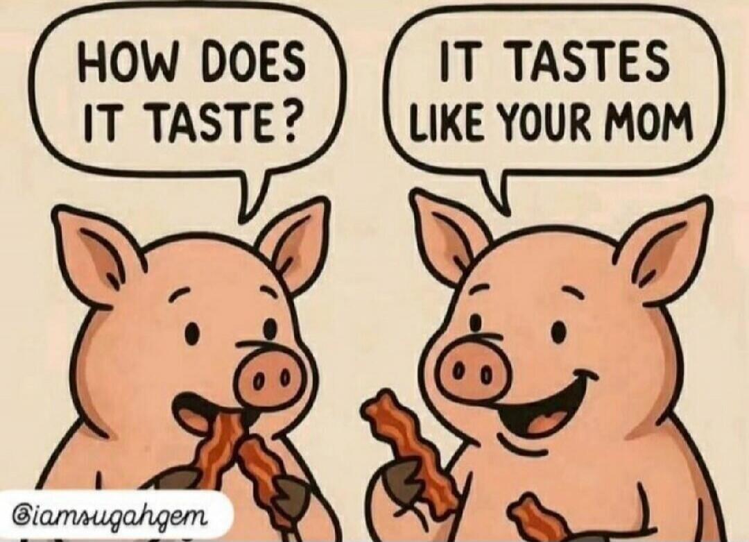 HOW DOES IT TASTE? IT TASTES LIKE YOUR MOM