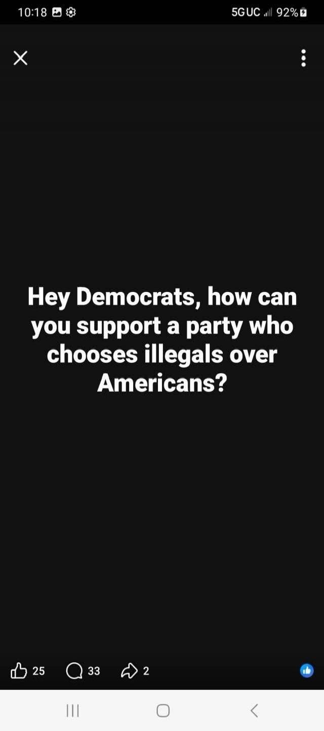 Hey Democrats, how can you support a party who chooses illegals over Americans?
