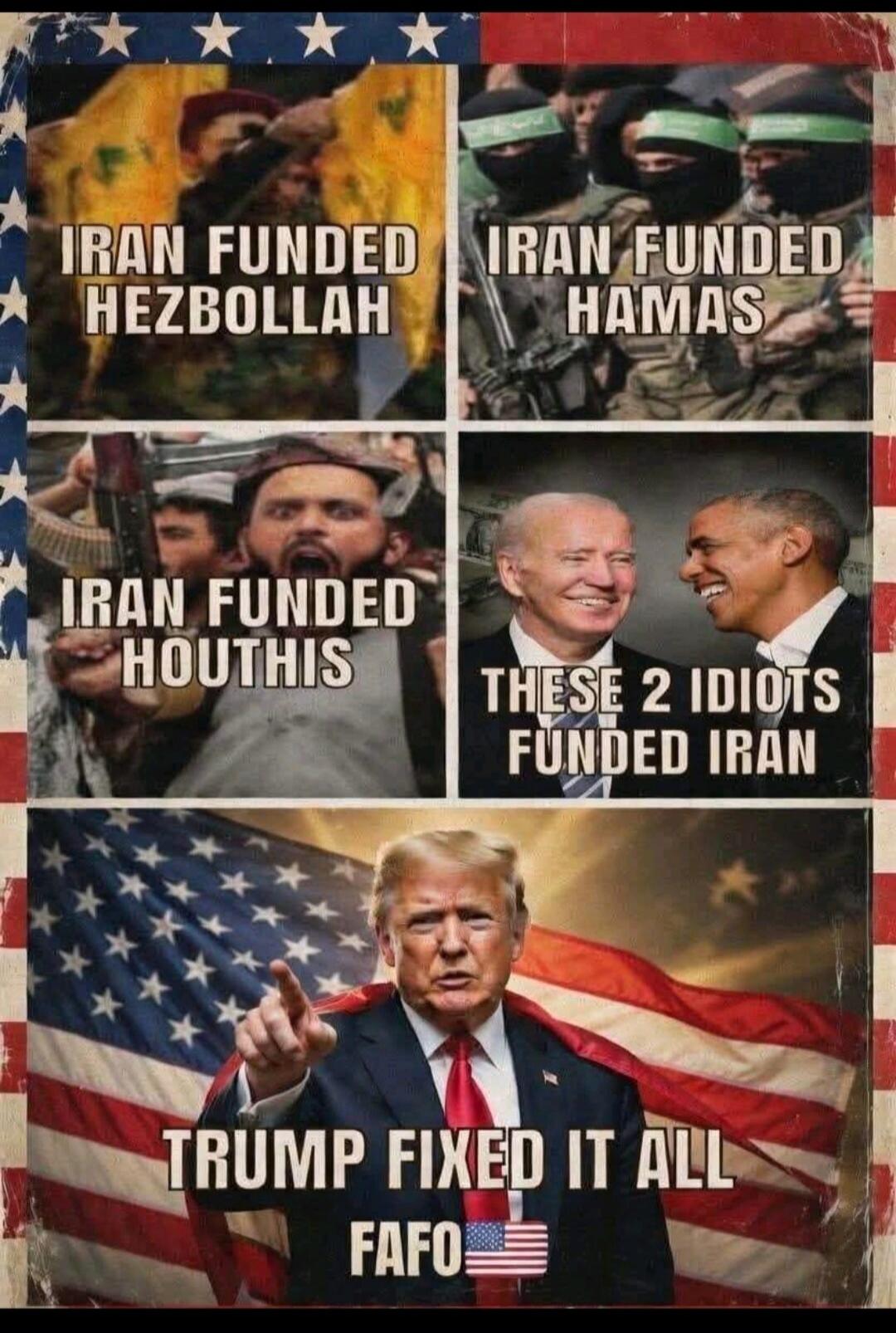 Iran funded Hezbollah. Iran funded Hamas. Iran funded Houthis. These 2 idiots funded Iran. Trump fixed it all. FAFO.