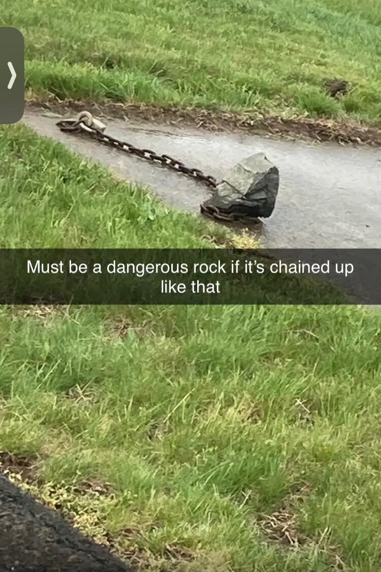 Must be a dangerous rock if its chained up LCRGEL