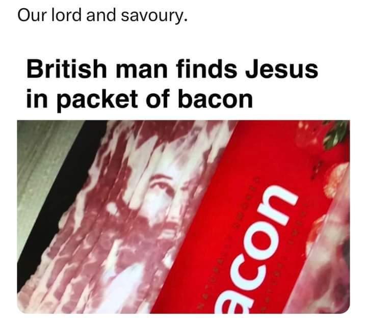 Our lord and savoury British man finds Jesus in packet of bacon