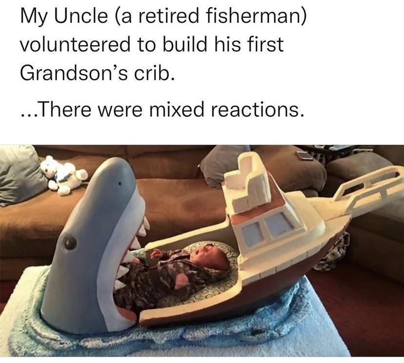 My Uncle a retired fisherman volunteered to build his first Grandsons crib There were mixed reactions