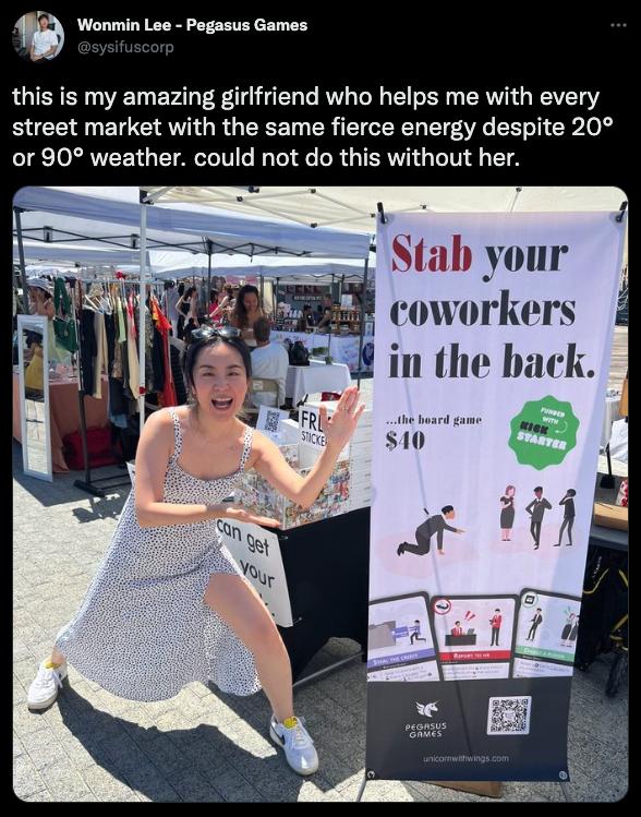 Wonmin Lee Pegasus Games this is my amazing girlfriend who helps me with every street market with the same fierce energy despite 20 or 90 weather could not do this without her Stab your coworkers in the bac i