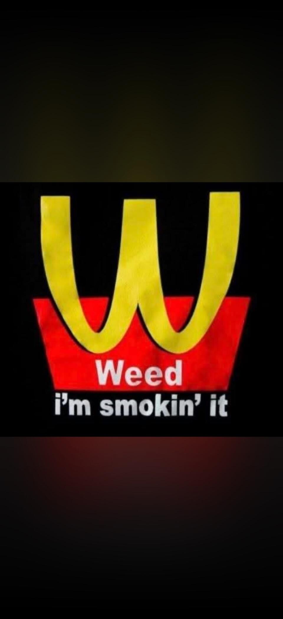 Weed i'm smokin' it