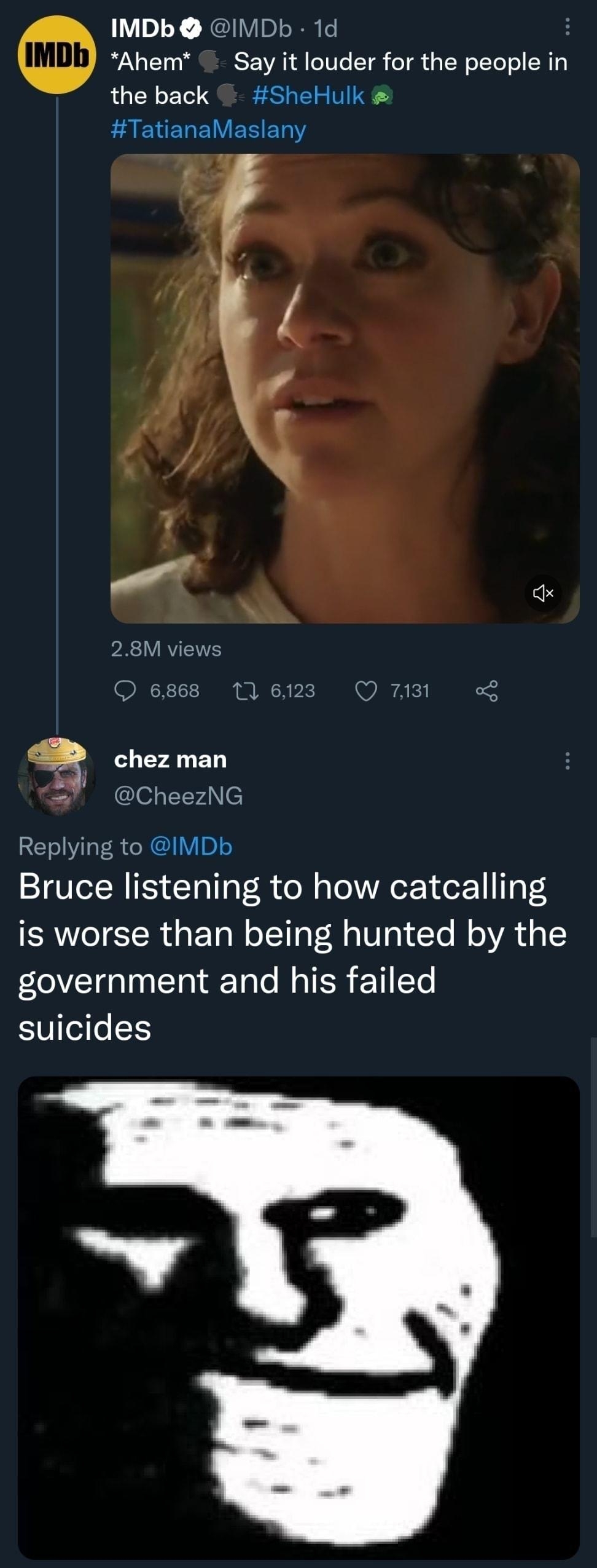 IMDb IMDb 1d Ahem Say it louder for the people in the back SheHulk TatianaMaslany q chez man CheezNG Replying to MDb Bruce listening to how catcalling is worse than being hunted by the FlVTda T Yo TaeTalo Mo TR T Ye suicides w 610 PM 18 Aug 22 Twitter for iPhone