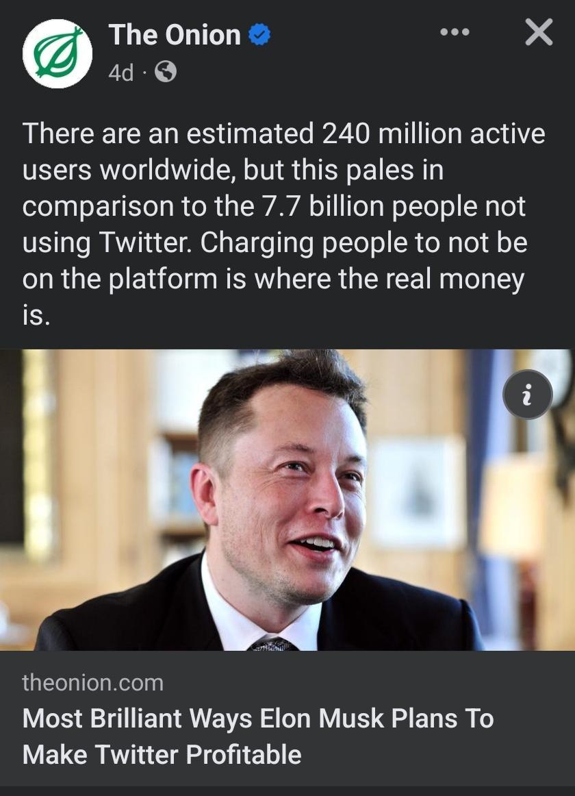 The Onion S 4d Q There are an estimated 240 million active users worldwide but this pales in l ETEe T R R G WAVA o Tes Nellols SHplod using Twitter Charging people to not be on the platform is where the real money theonioncom LY S T ERANEER A VTR S EL R Make Twitter Profitable