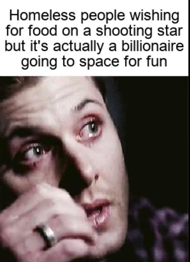 Homeless people wishing for food on a shooting star but its actually a billionaire going to space for fun