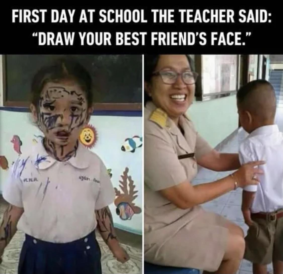 FIRST DAY AT SCHOOL THE TEACHER SAID DRAW YOUR BEST FRIEND S FACE