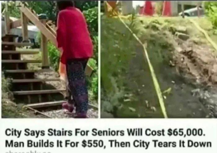 City Says Stairs For Seniors Will Cost 65000 Man Builds It For 550 Then City Tears It Down