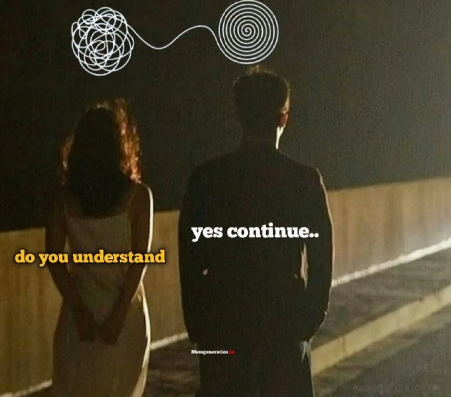 do you understand
yes continue..