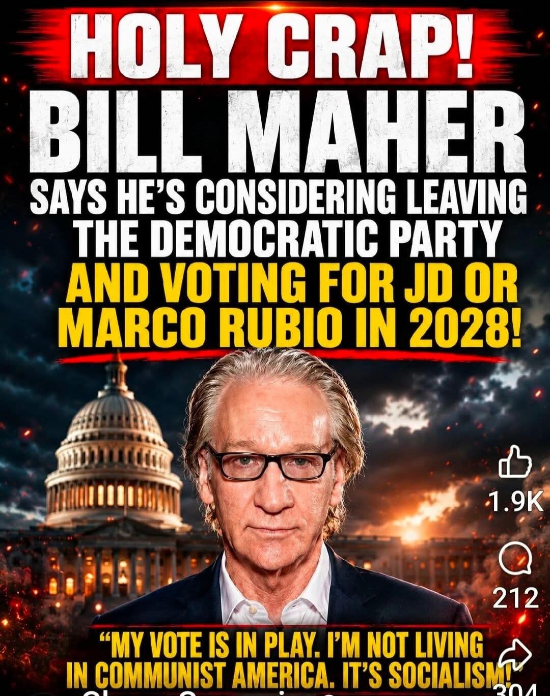 HOLY CRAP! BILL MAHER SAYS HE'S CONSIDERING LEAVING THE DEMOCRATIC PARTY AND VOTING FOR JD OR MARCO RUBIO IN 2028! MY VOTE IS IN PLAY. I'M NOT LIVING IN COMMUNIST AMERICA. IT'S SOCIALISM