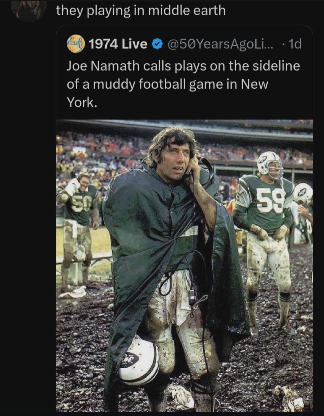 they playing in middle earth 1974 Live 50YearsAgoli 1d Joe Namath calls plays on the sideline T A T L FE T R RN York