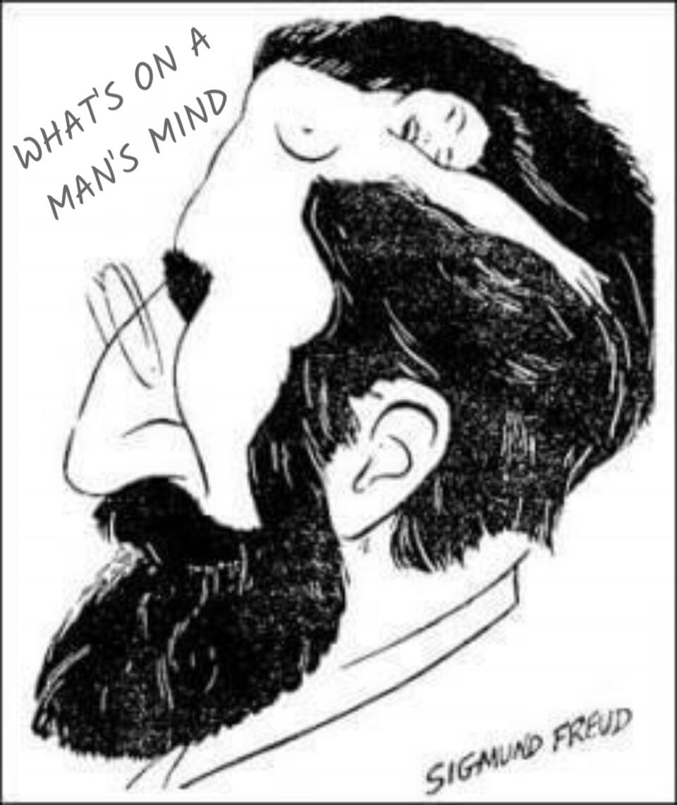 WHAT'S ON A MAN'S MIND
SIGMUND FREUD