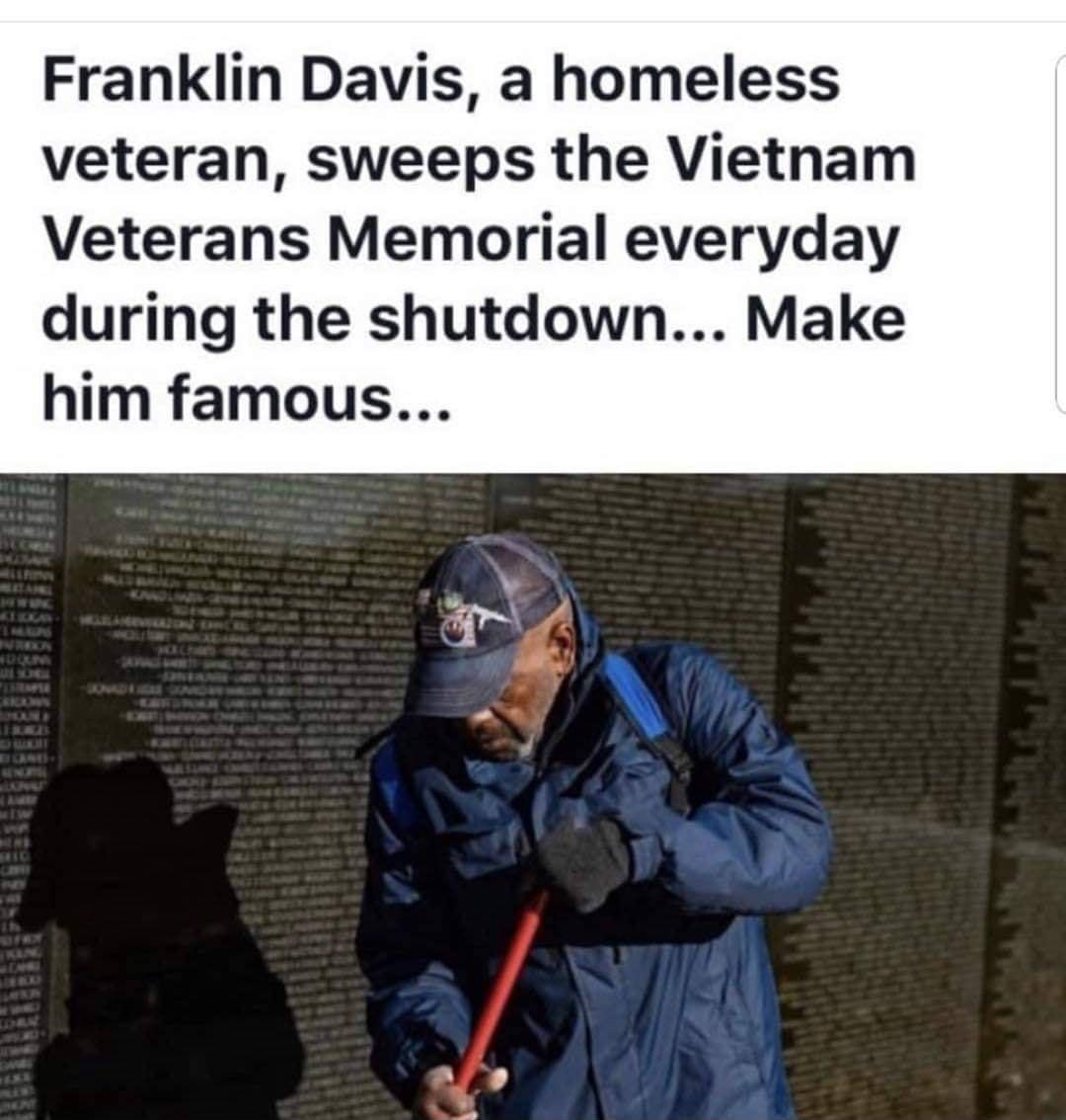 Franklin Davis a homeless veteran sweeps the Vietham Veterans Memorial everyday during the shutdown Make him famous