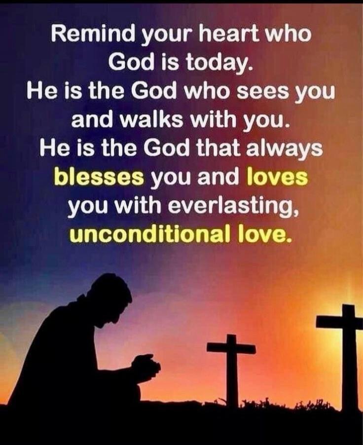 Remind your heart who God is today. He is the God who sees you and walks with you. He is the God that always blesses you and loves you with everlasting, unconditional love.