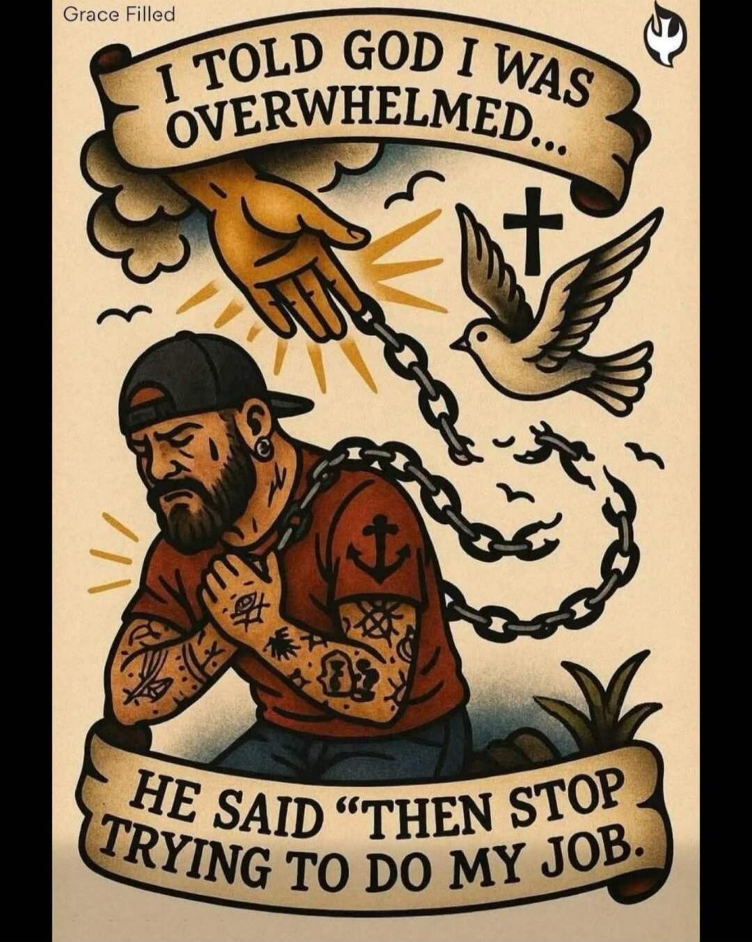 Grace Filled I TOLD GOD I WAS OVERWHELMED... HE SAID 