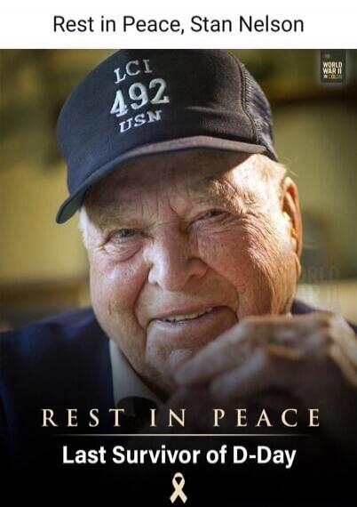 Rest in Peace, Stan Nelson
REST IN PEACE
Last Survivor of D-Day