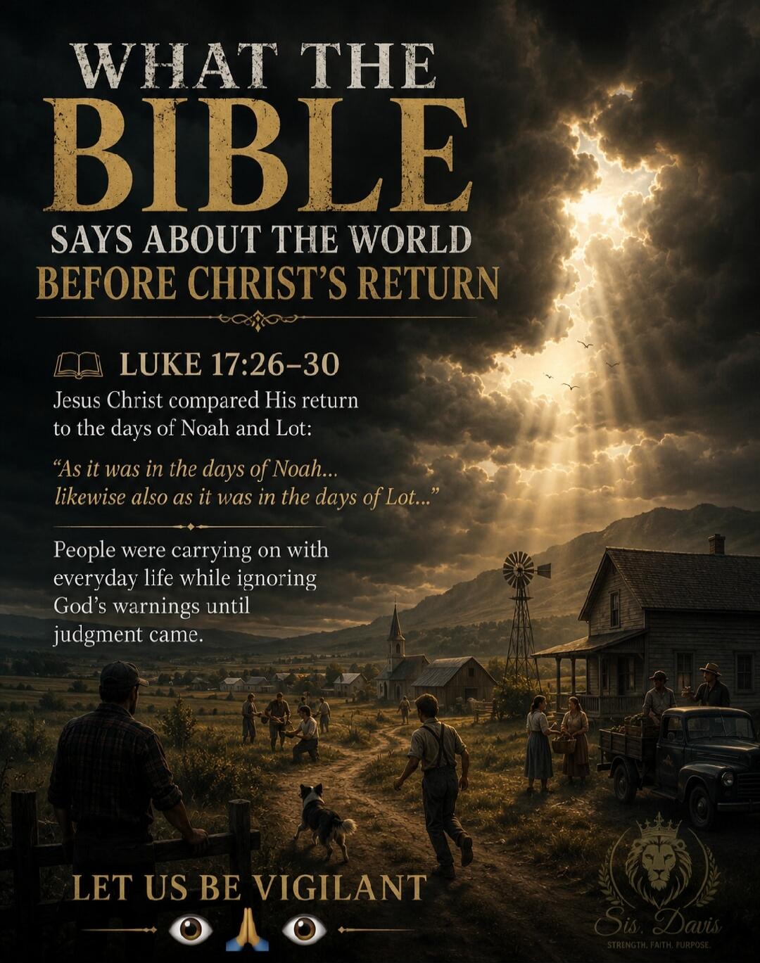 WHAT THE BIBLE SAYS ABOUT THE WORLD BEFORE CHRIST'S RETURN LUKE 17:26-30 Jesus Christ compared His return to the days of Noah and Lot: 