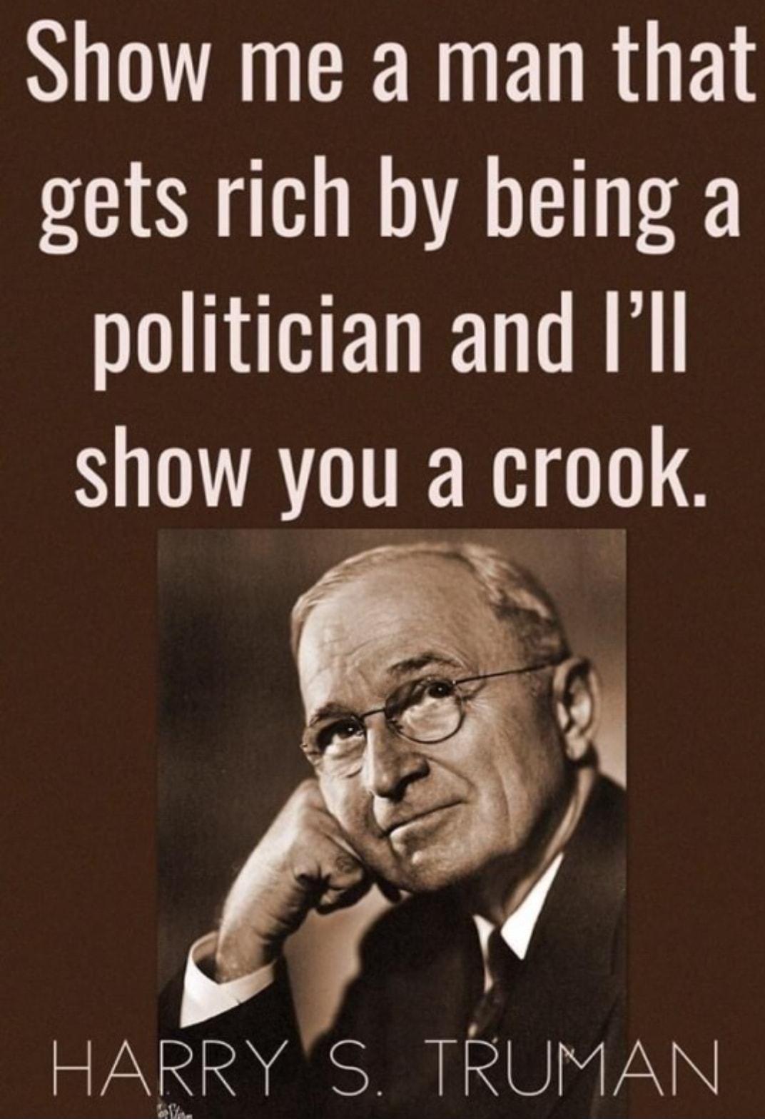 Show me a man that gets rich by being a HEIET show you a crook o I ol