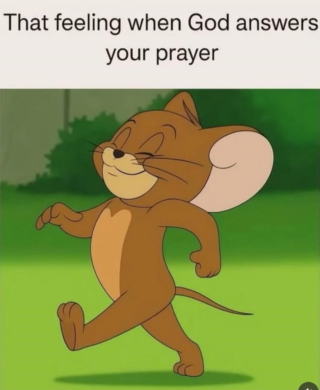 That feeling when God answers your prayer