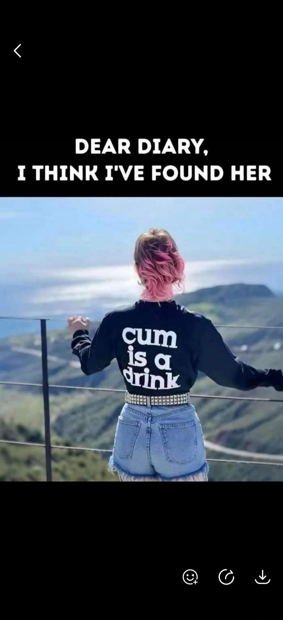 DEAR DIARY, I THINK I'VE FOUND HER cum is a drink