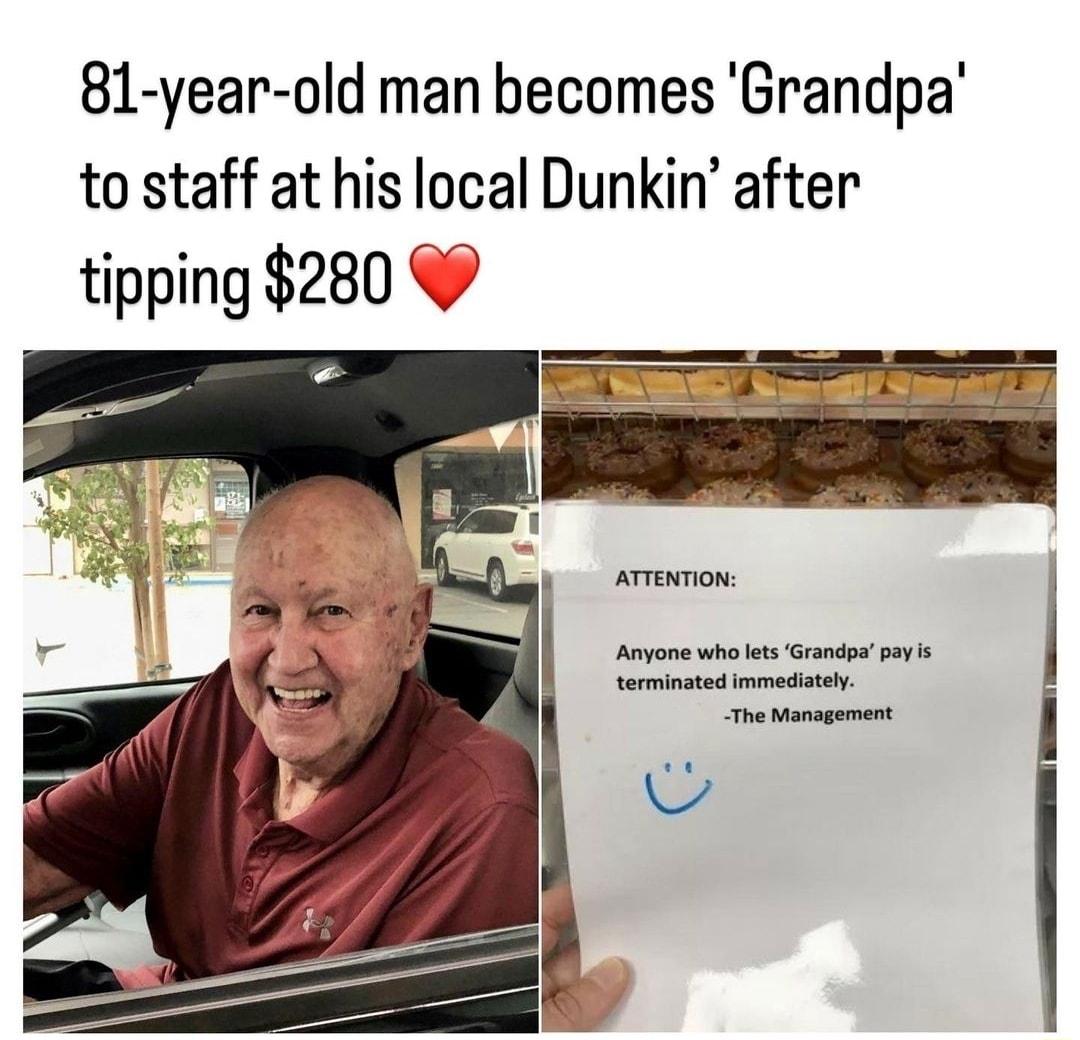 81 year old man becomes Grandpa to staff at his local Dunkin after tipping 280