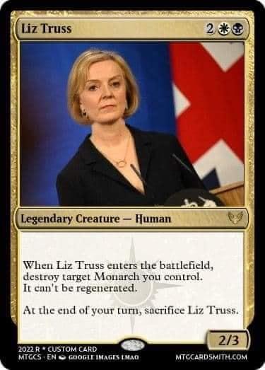 Legendary Creature Human When Liz Truss enters the battlefield destroy target Monarch you control It cant be regenerated At the end of your tum sacrifice Liz Truss 23 202pscusomcarp D CS EN GO0GL INAGES L3AD MTGCARDSMITHCOM
