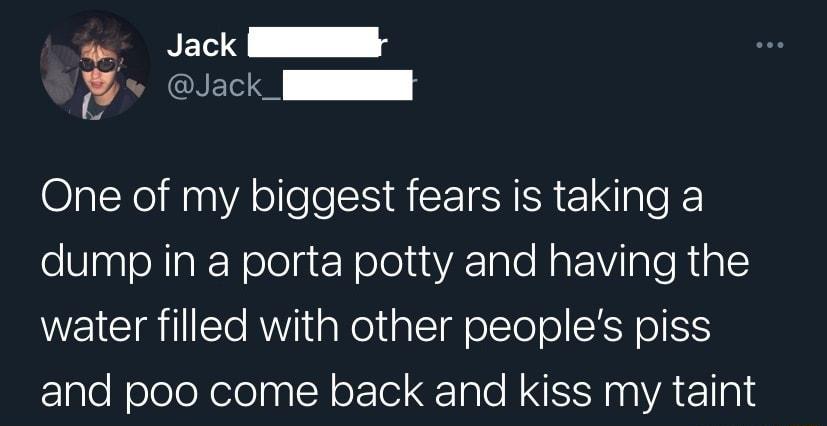 PRESENELY NCNE w One of my biggest fears is taking a oUnaloNak NelelacNololunYATaleNatVilaleRialc water filled with other peoples piss lalelololoNeleaplcY oFlo 1ale NN aIYAE1lal