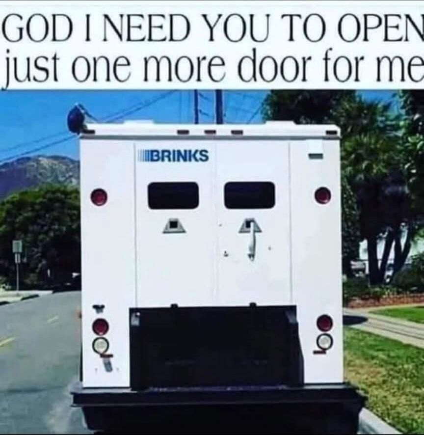 GOD I NEED YOU TO OPEN just one more door for me