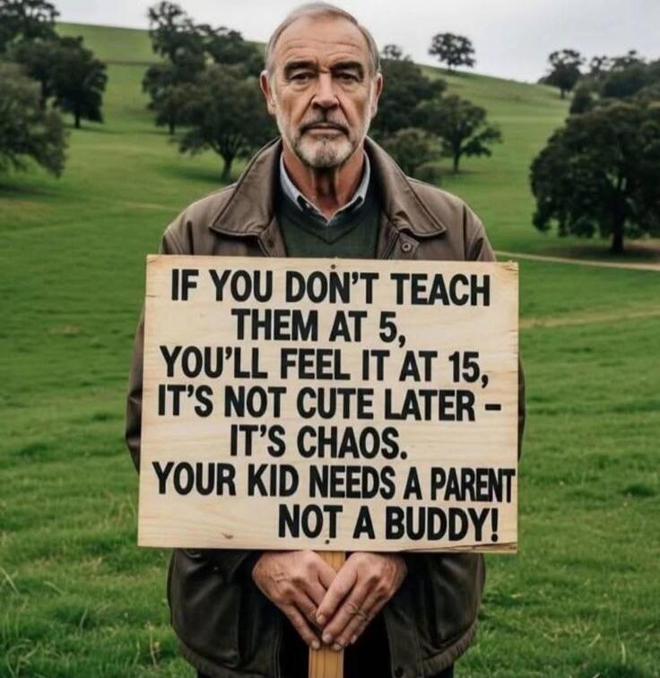 IF YOU DON'T TEACH THEM AT 5, YOU'LL FEEL IT AT 15, IT'S NOT CUTE LATER - IT'S CHAOS. YOUR KID NEEDS A PARENT NOT A BUDDY!