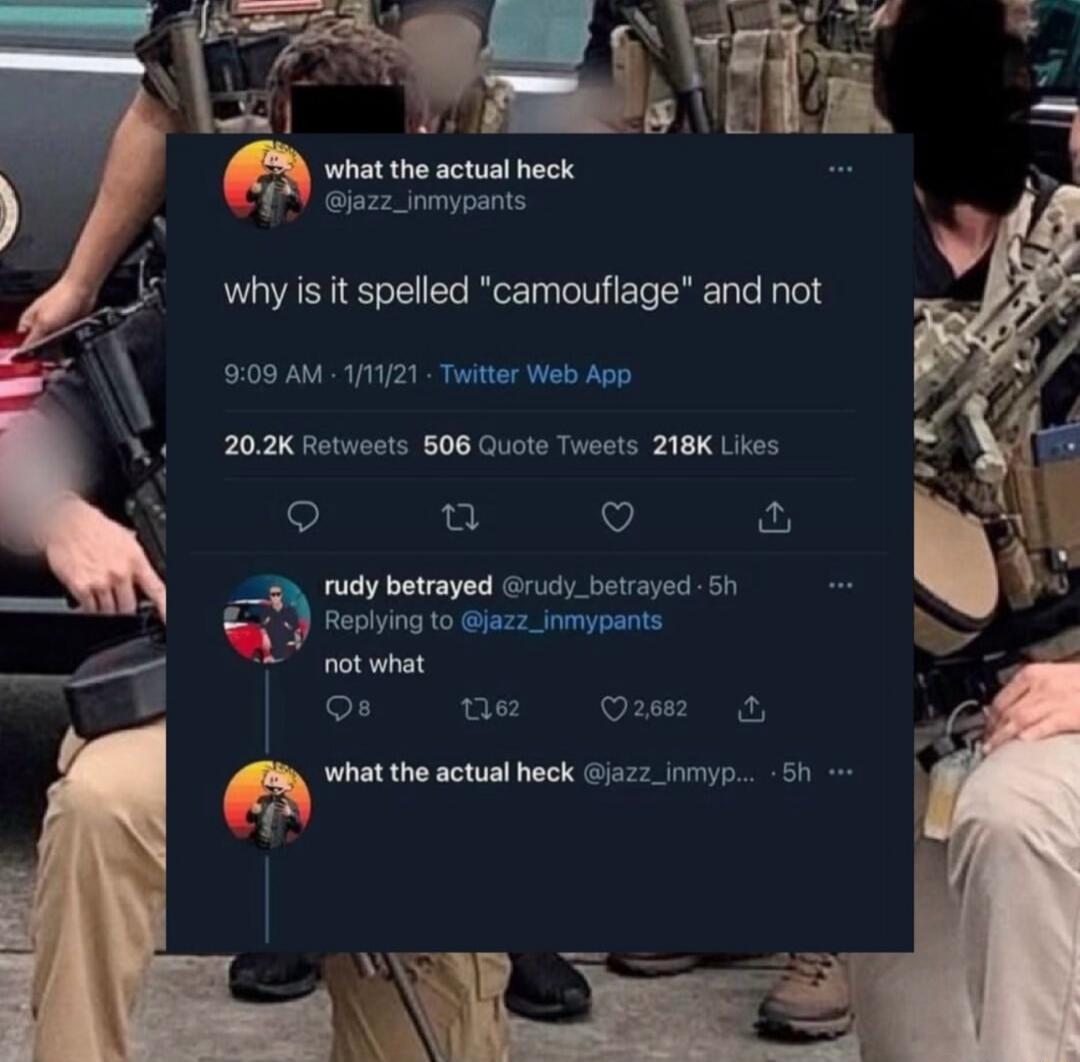 why is it spelled 'camouflage' and not ... what the actual heck