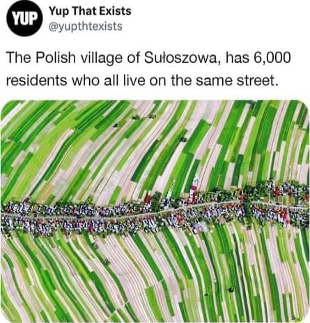 Yup That Exists yupthtexists The Polish village of Sutoszowa has 6000 residents who all live on the same street