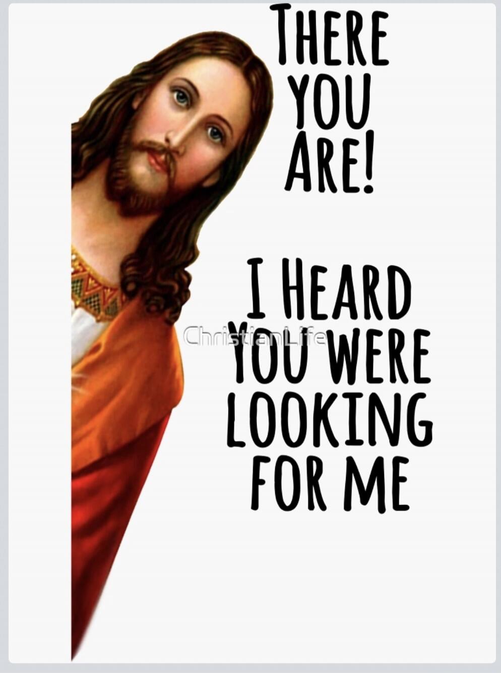 THERE YOU ARE! I HEARD YOU WERE LOOKING FOR ME