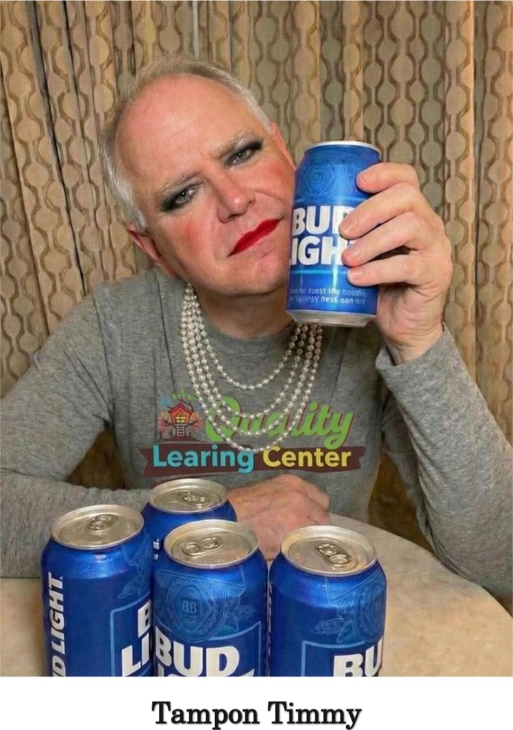 Tampon Timmy
Bud Light