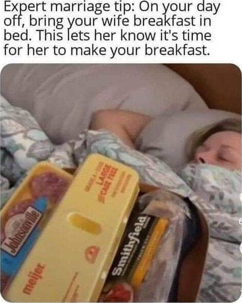 EFert marriage tip On your day off bring your wife breakfast in bed This lets her know its time for her to make your breakfast