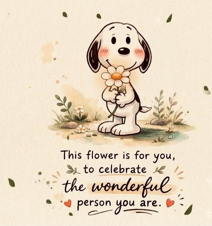This flower is for you, to celebrate the wonderful person you are.