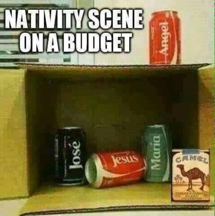 NATIVITY SCENE ON A BUDGET
Jose
Jesus
Maria
Camel