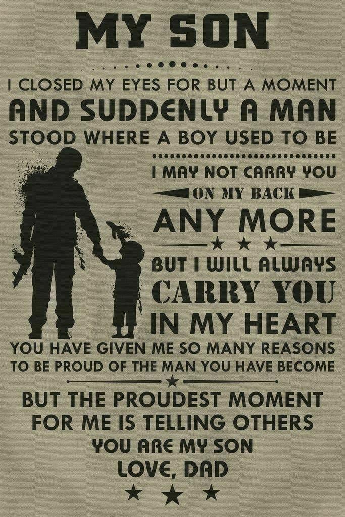 CLOSED MY EYES FOR BUT A MOMENT AND SUDDENLY A MAN STOOD WHERE A BOY USED TO BE MAY NOT CARRY YOU l ON MY BACK B ANY MORE k ok k BUT I WILL ALWAYS ARRY YOU IN MY HEART YOU HAVE GIVEN ME SO MANY REASONS TO BE PROUD OF THE NrN YOU HAVE BECOME BUT THE PROUDEST MOMENT FOR ME IS TELLING OTHERS YOU ARE MY SON LOVE DAD S