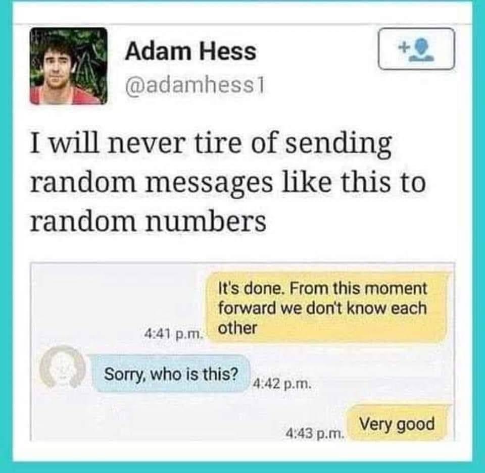 9 Adam Hess 2 adamhess I will never tire of sending random messages like this to random numbers 442 pm