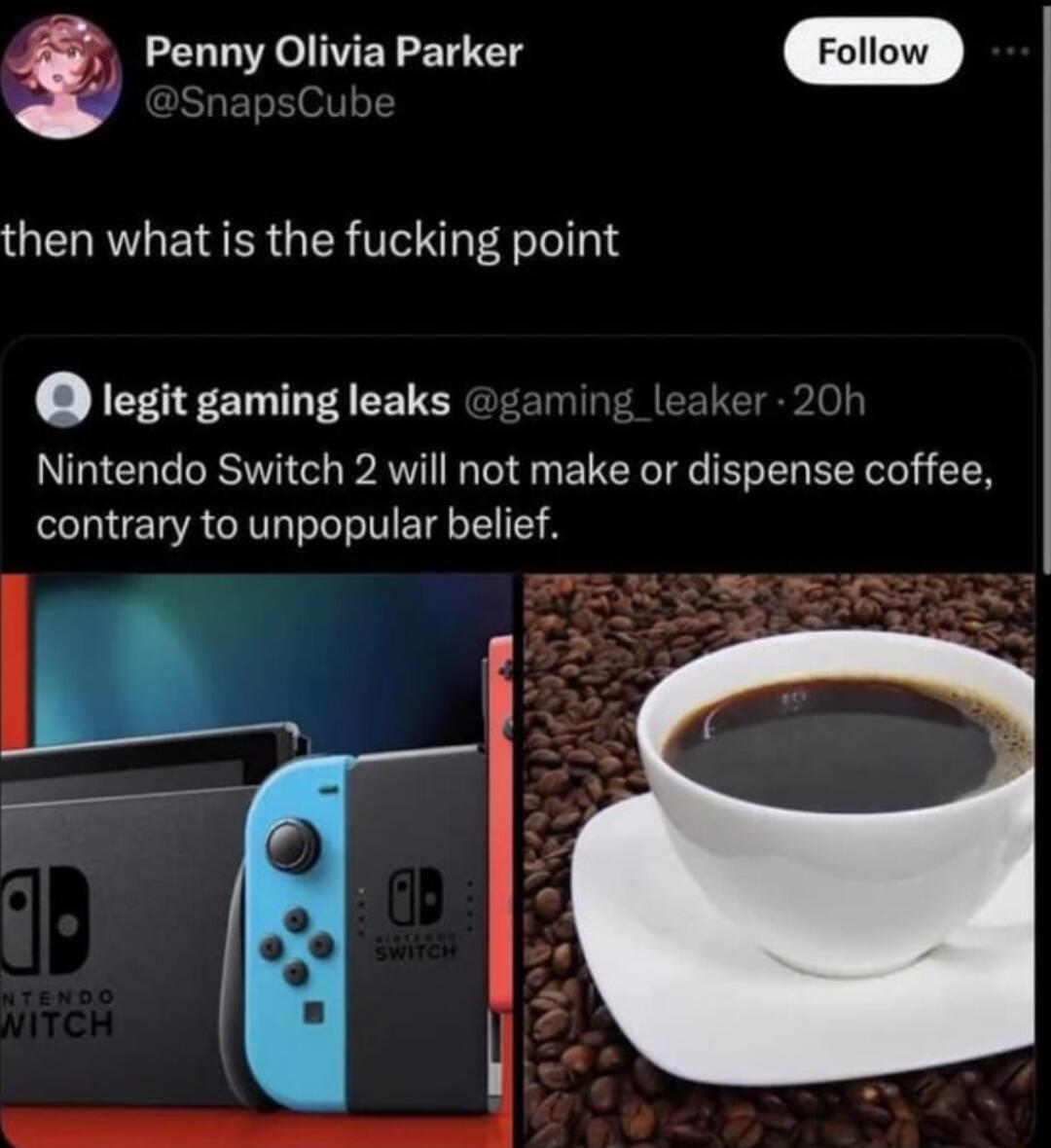 9 Penny Olivia Parker GELRVLEISERGER Gl legit gaming leaks L Nintendo Switch 2 will not make or dispense coffee contrary to unpopular belief o