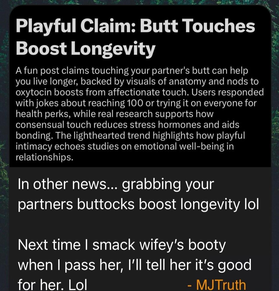Playful Claim: Butt Touches Boost Longevity. A fun post claims touching your partner's butt can help you live longer, backed by visuals of anatomy and nods to oxytocin boosts from affectionate touch. Users responded with jokes about reaching 100 or trying it on everyone for health perks, while real research supports how consensual touch reduces str