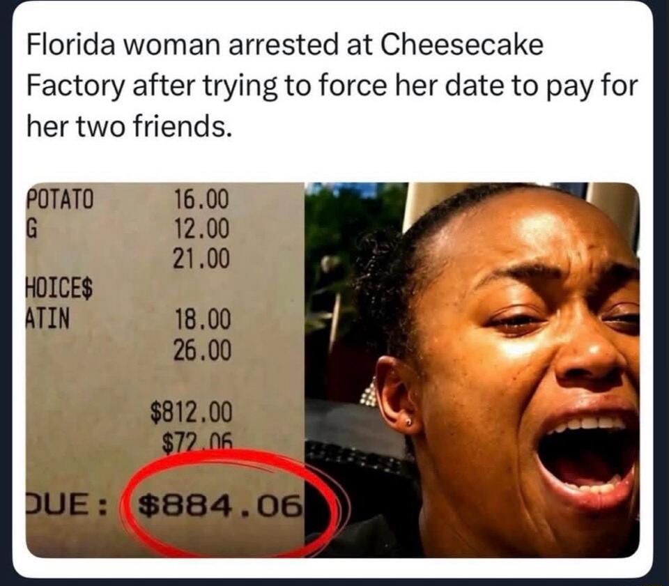 Florida woman arrested at Cheesecake Factory after trying to force her date to pay for her two friends. Receipt shows items like POTATO, G, HOICES, ATIN with prices, totaling $812.00, with an additional $72.06, making the total DUE: $884.06. A woman with a distressed expression is shown next to the receipt.
