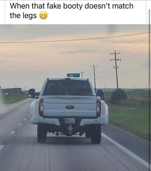 When that fake booty doesnt match the legs