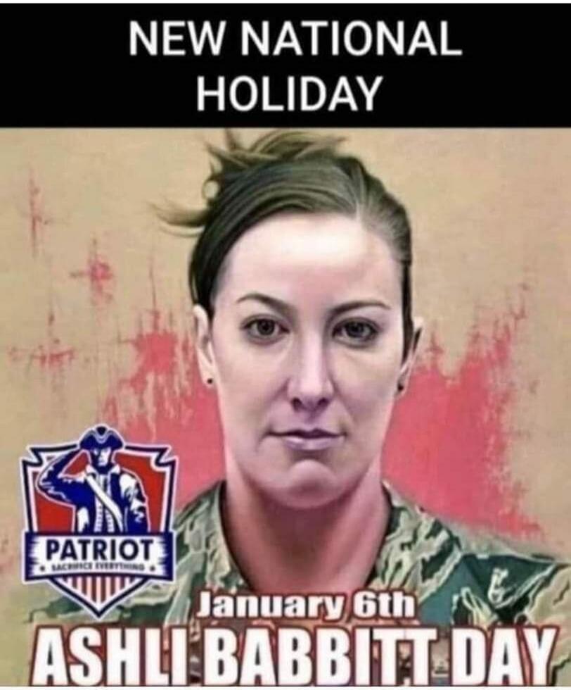NEW NATIONAL HOLIDAY PATRIOT SACRIFICE EVERYTHING January 6th ASHLI BABBITT DAY