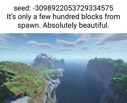 seed 3098922053729334575 Its only a few hundred blocks from spawn Absolutely beautiful