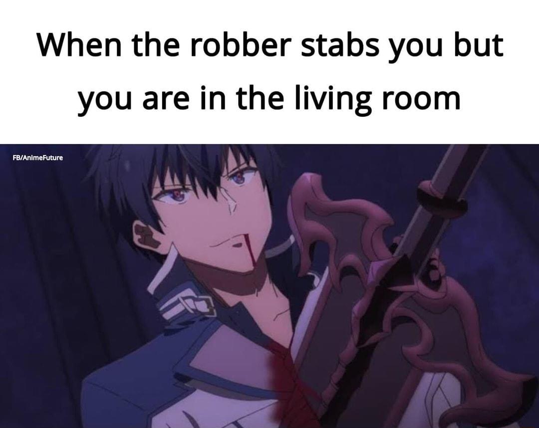 When the robber stabs you but you are in the living room