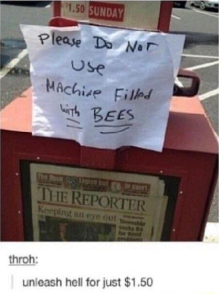 Please Do Not Use Machine Filled with BEES
