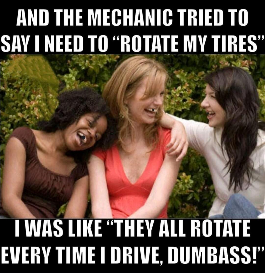AND THE MECHANIC TRIED TO SAY I NEED TO 