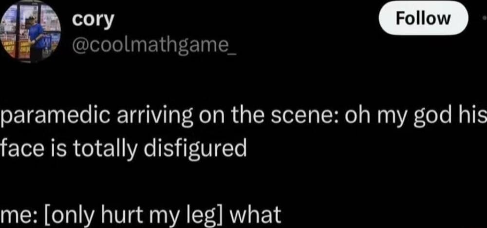 Rl coolmathgame paramedic arriving on the scene oh my god his face is totally disfigured me only hurt my leg what